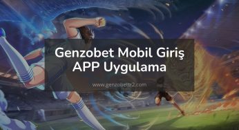 Genzobet Mobil Giriş | APP Uygulama